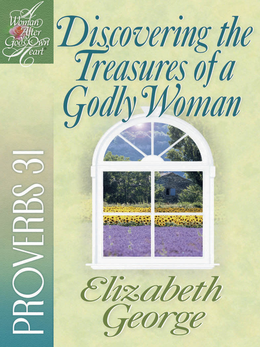 Title details for Discovering the Treasures of a Godly Woman by Elizabeth George - Available